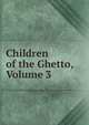 Children of the Ghetto, Volume 3, 