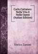 Carlo Cattaneo: Nella Vita E Nelle Opere (Italian Edition), Enrico Zanoni 