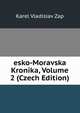 esko-Moravska Kronika, Volume 2 (Czech Edition), Karel Vladislav Zap 
