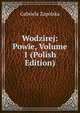Wodzirej: Powie, Volume 1 (Polish Edition), Gabriela Zapolska 