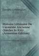 Histoire Litt?raire De L'arm?nie Ancienne (Si?cles Iv-Xiii) (Armenian Edition), Garegin Zarbhanalian 