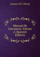 Manual De Literatura, Volume 2 (Spanish Edition), Antonio Gil y Zarate 