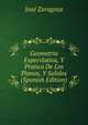 Geometria Especvlativa, Y Pratica De Los Planos, Y Solidos (Spanish Edition), Jose Zaragoza 