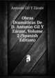 Obras Dramaticas De D. Antonio Gil Y Zarate, Volume 2 (Spanish Edition), Antonio Gil y Zarate 