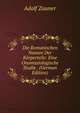 Die Romanischen Namen Der K?rperteile: Eine Onomasiologische Studie . (German Edition), Adolf Zauner 