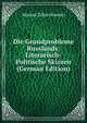 Die Grundprobleme Russlands: Literarisch-Politische Skizzen (German Edition), Marjan Zdziechowski 