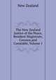 The New Zealand Justice of the Peace, Resident Magistrate, Coronor,and Constable, Volume 1, New Zealand 