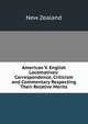 American V. English Locomotives: Correspondence, Criticism and Commentary Respecting Their Relative Merits, New Zealand 