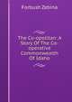 The Co-opolitan: A Story Of The Co-operative Commonwealth Of Idaho, Forbush Zebina 