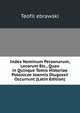 Index Nominum Personarum, Locorum Etc., Quae in Quinque Tomis Historiae Polonicae Joannis Dlugossii Occurrunt (Latin Edition), Teofil ebrawski 