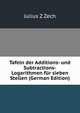 Tafeln der Additions- und Subtractions-Logarithmen fur sieben Stellen (German Edition), Julius Z Zech 