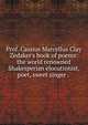 Prof. Cassius Marcellus Clay Zedaker's book of poems: the world renowned Shakesperian elocutionist, poet, sweet singer . ., 