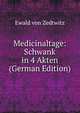 Medicinaltage: Schwank in 4 Akten (German Edition), Ewald von Zedtwitz 