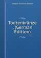 Todtenkranze . (German Edition), Joseph Christian Zedlitz 