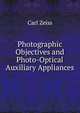 Photographic Objectives and Photo-Optical Auxiliary Appliances, Carl Zeiss 
