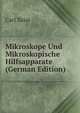 Mikroskope Und Mikroskopische Hilfsapparate (German Edition), Carl Zeiss 