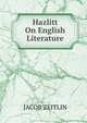 Hazlitt On English Literature, Jacob Zeitlin 