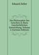 Die Philosophie Der Griechen in Ihere Geschichtlichen Entwicklung, Volume 2 (German Edition), Eduard Zeller 
