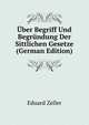 Uber Begriff Und Begrundung Der Sittlichen Gesetze (German Edition), Eduard Zeller 