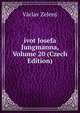 ivot Josefa Jungmanna, Volume 20 (Czech Edition), Vaclav Zeleny 