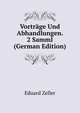 Vortrage Und Abhandlungen. 2 Samml (German Edition), Eduard Zeller 