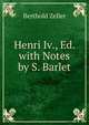 Henri Iv., Ed. with Notes by S. Barlet, Berthold Zeller 