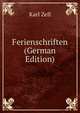 Ferienschriften (German Edition), Karl Zell 