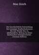 Die Geschichtliche Entwicklung Des Leisniger Stadtschulwesens Bis Zur Wende Des 16. Jahrhunderts: Beitrag Zu Einer Sachsischen Schulgeschichte . (German Edition), Max Zesch 