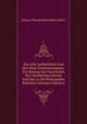 Das Alte Lutherthum Und Der Neue Protestantismus: Ein Beitrag Zur Geschichte Der Christlichen Kirche Und Der in Ihr Wohnenden Wahrheit (German Edition), Johann Theoph Maximilian Zetter 