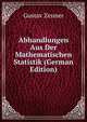 Abhandlungen Aus Der Mathematischen Statistik (German Edition), Gustav Zeuner 