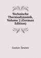 Technische Thermodynamik, Volume 2 (German Edition), Gustav Zeuner 