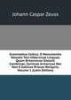 Grammatica Celtica: E Monumentis Vetustis Tain Hibernicae Linguae, Quam Britannicae Dialecti Cambricae, Cornicae Armoricae Nec Non E Gallicae Priscae Reliquiis, Volume 1 (Latin Edition), Johann Caspar Zeuss 