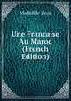 Une Francaise Au Maroc (French Edition), Mathilde Zeys 