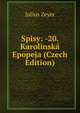 Spisy: -20. Karolinska Epopeja (Czech Edition), Julius Zeyer 