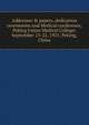 Addresses & papers, dedication ceremonies and Medical conference, Peking Union Medical College: September 15-22, 1921, Peking, China, 