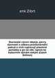 Staroeske vyroni obyeje, povry, slavnosti a zabavy prostonarodni pokud o nich vypravuji pisemne pamatky a po na vek; ispvek ke kulturnim djinam eskym (Czech Edition), Cenek Zibrt 