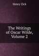 The Writings of Oscar Wilde, Volume 2, Henry Zick 