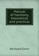 Manual of harmony, theoretical and practical, Bernhard Ziehn 