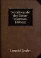 Gestaltwandel der Gotter (German Edition), Leopold Ziegler 