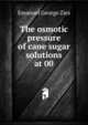 The osmotic pressure of cane sugar solutions at 00, Emanuel George Zies 