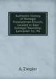 Authentic history of Donegal Presbyterian Church, located in East Donegal Township, Lancaster Co., Pa, JL Ziegler 