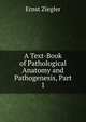 A Text-Book of Pathological Anatomy and Pathogenesis, Part 1, Ernst Ziegler 