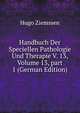 Handbuch Der Speciellen Pathologie Und Therapie V. 13, Volume 13, part 1 (German Edition), Hugo Ziemssen 