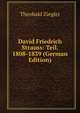 David Friedrich Strauss: Teil. 1808-1839 (German Edition), Theobald Ziegler 