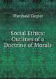 Social Ethics: Outlines of a Doctrine of Morals, Theobald Ziegler 