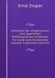 Lehrbuch Der Allgemeinen Und Speciellen Pathologischen Anatomie Fur Arzte Und Studirende, Volume 3 (German Edition), Ernst Ziegler 