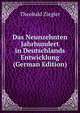Das Neunzehnten Jahrhundert in Deutschlands Entwicklung (German Edition), Theobald Ziegler 