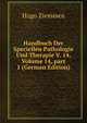 Handbuch Der Speciellen Pathologie Und Therapie V. 14, Volume 14, part 1 (German Edition), Hugo Ziemssen 
