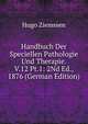 Handbuch Der Speciellen Pathologie Und Therapie. V.12 Pt.1: 2Nd Ed., 1876 (German Edition), Hugo Ziemssen 