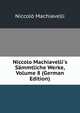 Niccolo Machiavelli's S?mmtliche Werke, Volume 8 (German Edition), Machiavelli Niccolo 